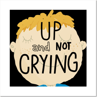 Up and not crying Posters and Art